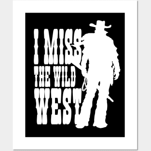 I MISS THE WILD WEST (white) Posters and Art